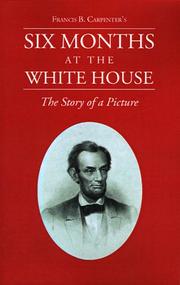 Cover of: Six Months at the White House With Abraham Lincold: The Story of a Picture