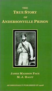 Cover of: The True Story of Andersonville Prison: A Defense of Major Henry Wirz