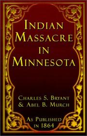 Cover of: A History of the Great Massacre by the Sioux Indians, in Minnesota by Charles S. Bryant, Abel B. Murch