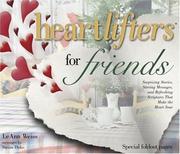 Cover of: Heartlifters for friends: surprising stories, stirring messages, and refreshing scriptures that make the heart soar