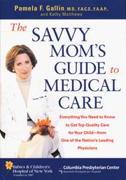 Cover of: The Savvy Mom's Guide to Medical Care: Everything You Need to Know to Get Top-Quality Care for Your Child--From One of the Nation's Leading Physicians