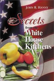 Secrets from the White House Kitchens by John R. Hanny