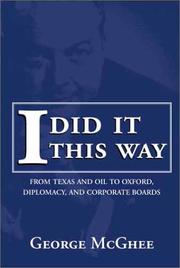Cover of: I did it this way: from Texas and oil to Oxford, diplomacy, and corporate boards