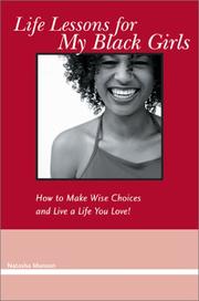 Cover of: Life Lessons for My Black Girls:  How to Make Wise Choices and Live a Life You Love!