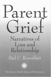 Cover of: Parent Grief: Narratives of Loss and Relationship (Series in Death, Dying and Bereavement)