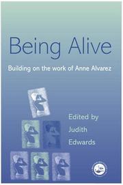 Cover of: Being Alive: Building on the Work of Anne Alvarez