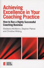 Achieving excellence in your coaching practice : how to run a highly successful coaching business