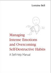 Cover of: Managing intense emotions and overcoming self-destructive habits: a self-help manual