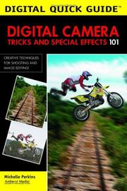 Cover of: Digital Camera Tricks and Special Effects 101: Creative Techniques for Shooting and Image Editing (Digital Quick Guides series)