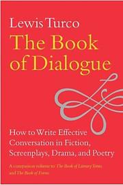 Cover of: The book of dialogue: how to write effective conversation in fiction, screenplays, drama, and poetry