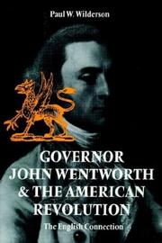 Governor John Wentworth & the American Revolution by Paul W. Wilderson