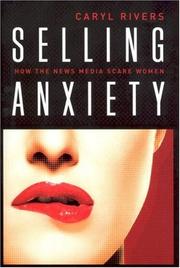 Cover of: Selling Anxiety: How the News Media Scare Women