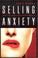 Cover of: Selling Anxiety