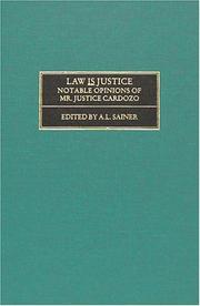 Cover of: Law is justice: notable opinions of Mr. Justice Cardozo