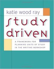 Cover of: Study Driven: A Framework for Planning Units of Study in the Writing Workshop