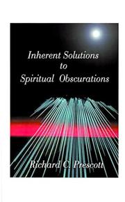 Inherent Solutions to Spiritual Obscurations by Richard Chambers Prescott