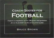 Cover of: Coach Quotes For Football: A compilation of quotes and quotations for use by football coaches at every level of play (Coach Quotes)