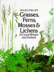 Cover of: Grasses, Ferns, Mosses and Lichens of Great Britain and Ireland by Roger Phillips