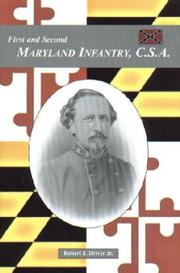 The First and Second Maryland Infantry, C.S.A by Robert J. Driver