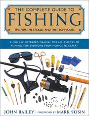 Cover of: The Complete Guide to Fishing: The Fish, the Tackle, and the Techniques