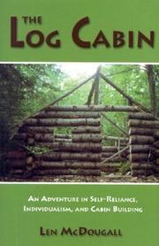 Cover of: The Log Cabin: An Adventure in Self-Reliance, Individualism, and Cabin Building