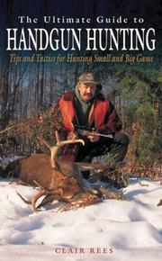 Cover of: The ultimate guide to handgun hunting: tips and tactics for hunting small and big game