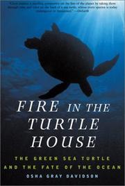 Cover of: Fire in the Turtle House: The Green Sea Turtle and the Fate of the Ocean
