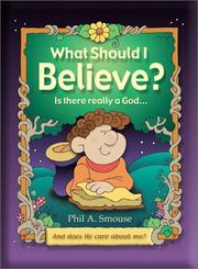 Cover of: What Should I Believe?: Is There Really a God... And Does He Care about Me?