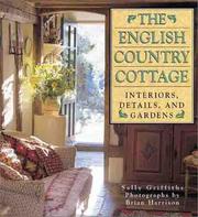 Cover of: The English country cottage: interiors, details & gardens