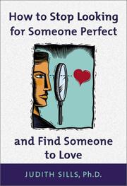 Cover of: How to Stop Looking for Someone Perfect and Find Someone to Love by Judith Sills