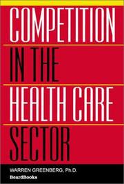 Cover of: Competition in the Health Care Sector: Past, Present, and Future:Proceedings of a Conference Sponsored by the Bureau of Economics, Federal Trade Commission, March 1978