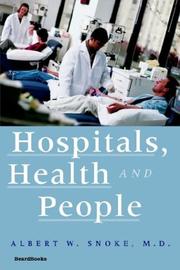 Hospitals, health, and people by Albert W. Snoke