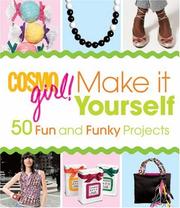 Cover of: CosmoGIRL! Make It Yourself: 50 Fun and Funky Projects (Cosmogirl Games)