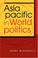 Cover of: Asia Pacific in World Politics