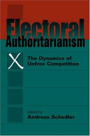 Electoral authoritarianism : the dynamics of unfree competition