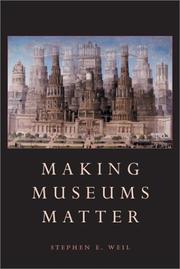 Making museums matter by Stephen E. Weil