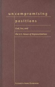 Uncompromising positions : God, sex, and the U.S. House of Representatives