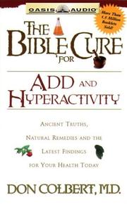 Cover of: Bible Cure for Add and Hyperactivity: Ancient Truths, Natural Remedies and the Latest Findings for Your Health Today (Bible Cure (Oasis Audio))