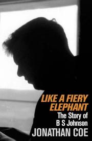 Like a fiery elephant : the story of B.S. Johnson