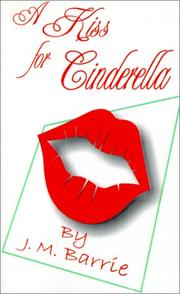 A kiss for Cinderella by J. M. Barrie