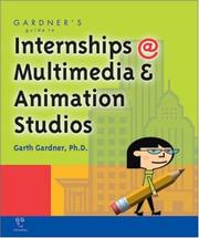 Cover of: Gardener's guide to internships at multimedia and animation studios by Garth Gardner