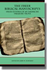 Cover of: The Freer Biblical Manuscripts: Fresh Studies of an American Treasure Trove (Text-Critical Studies) (Archaeology and Biblical Studies)