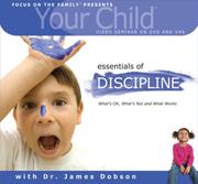 Cover of: Your Child Video Seminar: Essentials of Discipline (Focus on Your Child Church Curriculum)