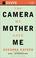 Cover of: The Camera My Mother Gave Me