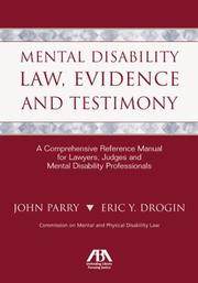 Cover of: Mental Disability Law, Evidence and Testimony: A Comprehensive Reference Manual for Lawyers, Judges and Mental Disability Professionals