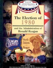Cover of: The election of 1980 and the administration of Ronald Reagan