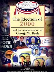 Cover of: The election of 2000 and the administration of George W. Bush by editor, Arthur M. Schlesinger, Jr. ; associate editors, Fred L. Israel & Jonathan H. Mann.