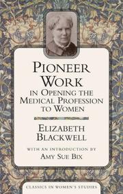 Cover of: Pioneer Work In Opening The Medical Profession To Women (Classics in Women's Studies)