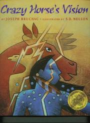 Crazy Horse's Vision by Joseph Bruchac, S D Nelson, Curtis Zunigha