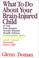 Cover of: What to Do About Your Brain Injured Child